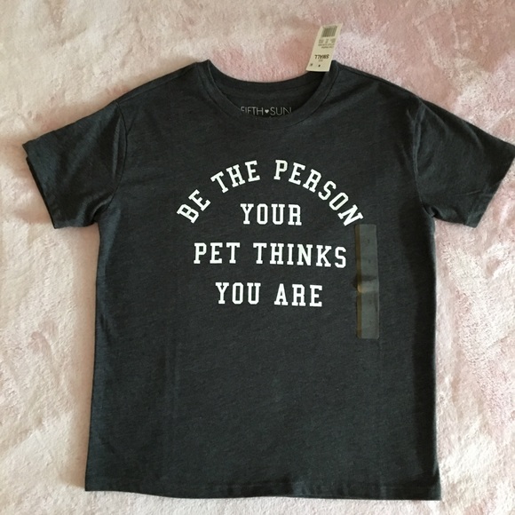 Fifth Sun Other - S Gray tee Be The Person Your Pet Thinks You Are